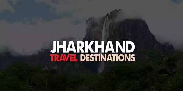 History and Tourist Places of Jharkhand
